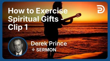 How to Exercise Spiritual Gifts | Clip 1 | Derek Prince