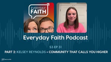Pt 2: Kelsey Reynolds + Community That Calls You Higher