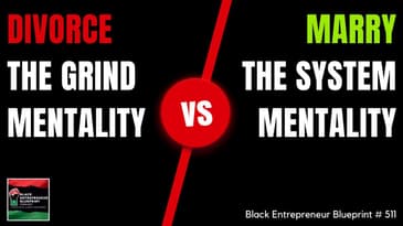 Black Entrepreneur Blueprint 511 - Jay Jones - Divorce The Grind Mentality And Marry The System...