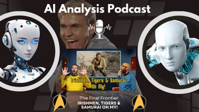 Ai Analysis Podcast: Irishmen, Tigers & Samurai Oh My! From @TheFinalFrontierPodcast