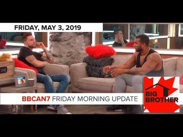 Big Brother Canada 7 | May 3 | Friday Morning Update Podcast