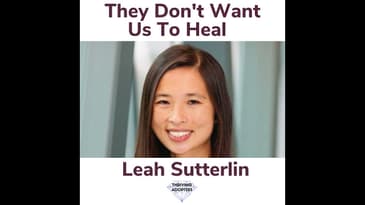 They Don't Want Us To Heal With Leah Sutterlin