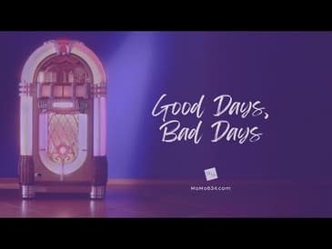Good Days, Bad Days [2025 Re-Post]