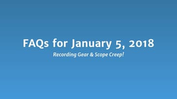 FAQs: Recording Equipment & Scope Creep