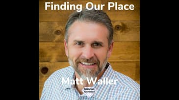 Finding Our Place With Matt Waller