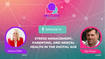 Sam Wones on Stress Management, Parenting, and Mental Health in the Digital Age