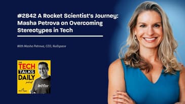 2842: A Rocket Scientist's Journey: Masha Petrova on Overcoming Stereotypes in Tech