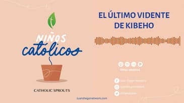 Niños Católicos - El último vidente de Kibeho T2 Ep. 16