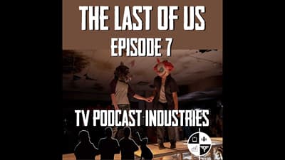 The Last Of Us 7 Left Behind review from TV Podcast Industries