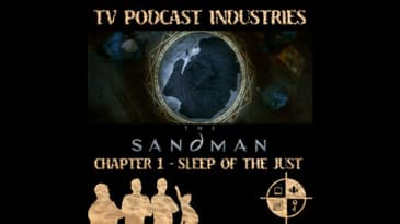 The Sandman Chapter 1 Sleep of The Just Podcast from TV Podcast Industries