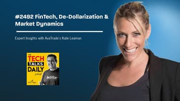 2492: FinTech, De-Dollarization & Market Dynamics: Expert Insights with AvaTrade's Kate Leaman