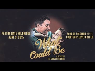 Song of Solomon 1:1-11 -- Love Birthed