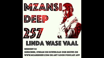 MZANSI DEEP 257 Linda Wase Vaal - Soulful House