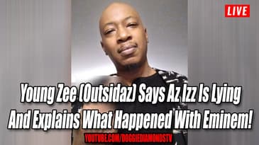 Young Zee (Outsidaz) Says Az Izz Is Lying And Explains What Happened With Eminem!
