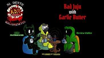 ADR Episode 583: Bad Juju with Garlic Butter
