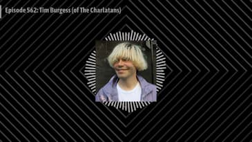 Episode 562: Tim Burgess (of The Charlatans)