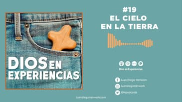 Dios en Experiencias - El cielo en la tierra T2 Ep. 19