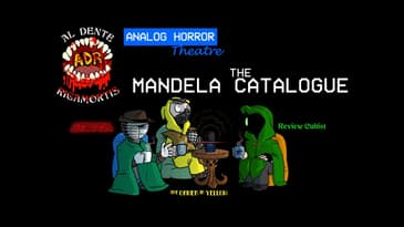 ADR Episode 414: Analog Horror Theatre - The Mandela Catalogue Vol 1&2