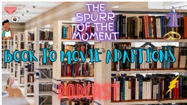 Spurr Of The Moment Podcast:  Book To Movie Adaptations With @literatureandlingerie