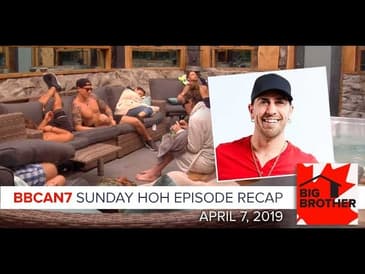 Big Brother Canada 7 | April 7 | Sunday HOH Episode Recap Podcast | Bruno Ielo