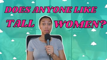 What It's REALLY Like Dating As A Tall Woman | Are The Tall Girlies Desperate?