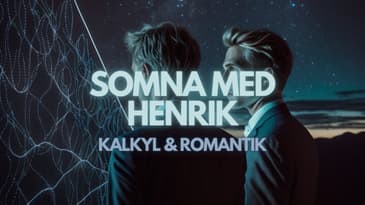 Svårt Att Somna? Somna med Henrik: Kalkyl & Romantik