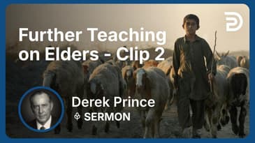 Further Teaching on Elders | Clip 2 | Derek Prince