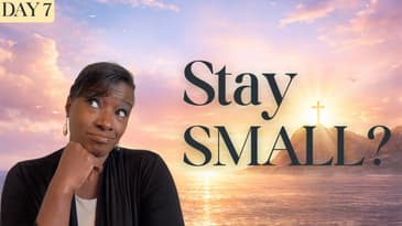 When Fear Tells You to Stay Small, God Is Calling You Higher