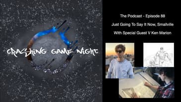 Episode 88 - Just Going To Say It Now, Smallville With Special Guest V Ken Marion