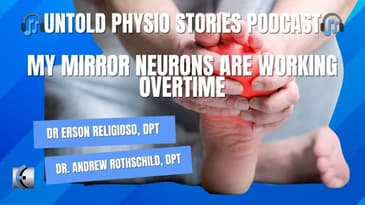 Untold Physio Stories Podcast - My Mirror Neurons are Working Overtime