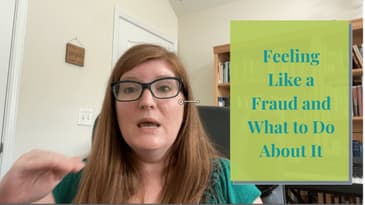 Feeling Like a Fraud and What to Do About It