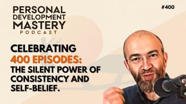 #400 Celebrating four hundred episodes: The silent power of consistency and self-belief.