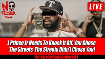 J Prince Jr Needs To Knock It Off. You Chose The Streets, The Streets Didn’t Chose You!