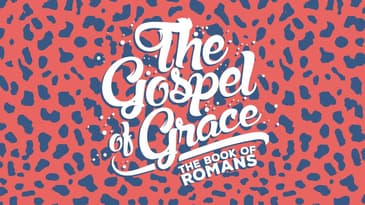 The Gospel of Grace Part 2: Gospel Provision