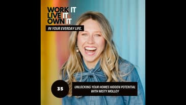 35 : Unlocking Your Homes Hidden Potential with Misty Molloy