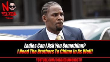 Ladies Can I Ask You Something? I Need The Brothers To Chime In As Well!