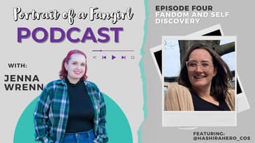 Fandom and Self Discovery - Portrait of a Fangirl Podcast