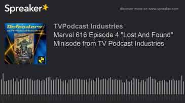 Marvel 616 Episode 4 "Lost And Found" Minisode from TV Podcast Industries (made with Spreaker)
