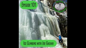 Episode 101 - Ice Climbing with Joe Galvan