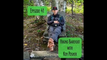 Episode 41 - Hiking barefoot with Ken Posner