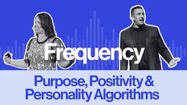 Frequency Ep 34: Purpose, Positivity & Personality Algorithms
