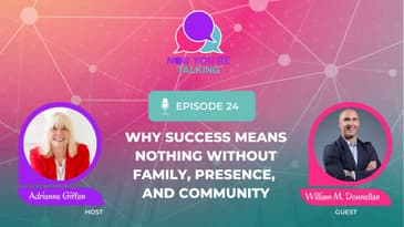 Why Success Means Nothing Without Family, Presence, and Community with William M. Donnellan