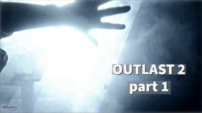 Outlast II Playthrough - Part 1