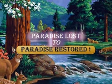 From Paradise Lost To Paradise Restored!