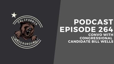 Episode 264: Convo with Congressional Candidate Bill Wells