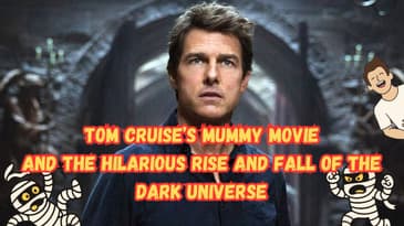 Tom Cruise’s Mummy Movie And The Hilarious Rise And Fall Of The Dark Universe