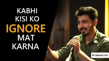 IMPORTANT: Agar Woh Tumse Baat Karna Chaahe Toh Kar Liya Karo | Heartfelt Hindi Poetry | Abhash Jha