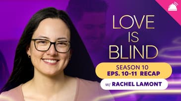 Love Is Blind Season 10 Eps 10+11 Recap