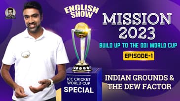 Mission 2023: Build Up to the Home World Cup | Indian Grounds & The Dew Factor | E1 | R Ashwin