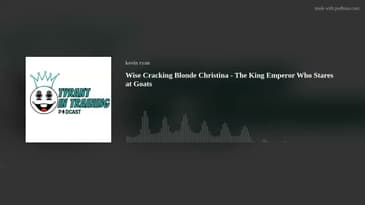 Wise Cracking Blonde Christina - The King Emperor Who Stares at Goats